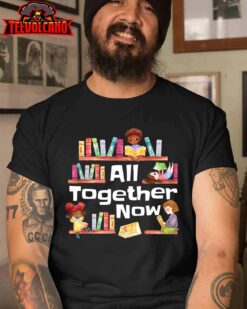 All Together Now Summer Reading 2023 Library Books Librarian T Shirt img1 C1