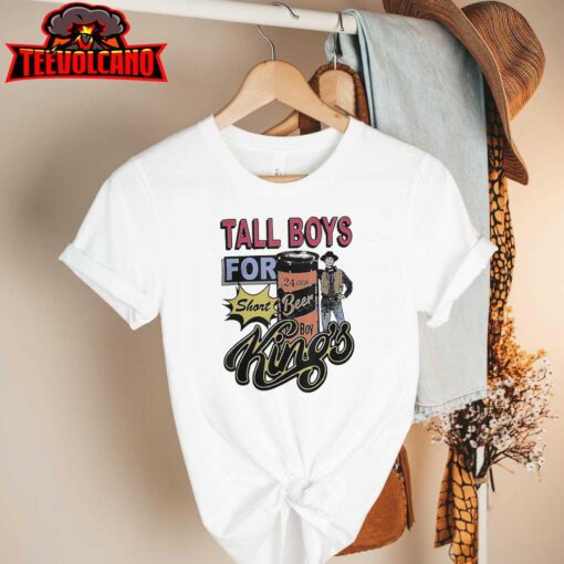 Tall Boys For Short Kings T-Shirt