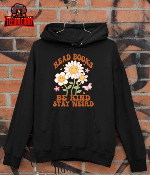 70s Flower Groovy And Funny Read Books Be Kind Stay Weird T-Shirt