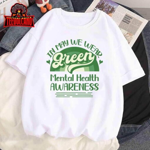 Mental Health Matters We Wear Green Mental Health Awareness T-Shirt