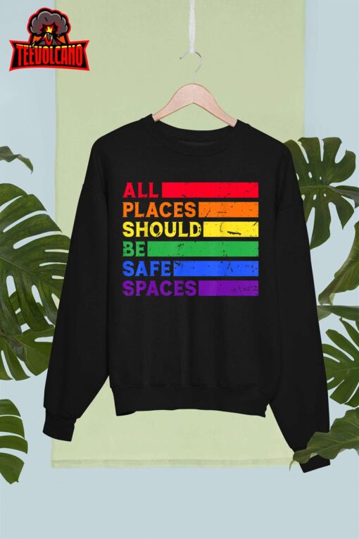 All Places Should Be Safe Spaces Gay Pride Ally LGBTQ Month T-Shirt