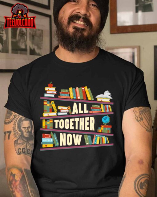 All Together Now Summer Reading 2023 Library Books Lover T-Shirt