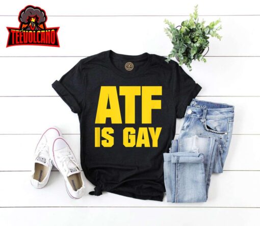 Atf Is Gay Shirt Unisex T-Shirt