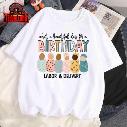 Beautiful Day for A Birthday Labor and Delivery Nurse Unisex T Shirt