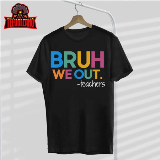 Cute End Of School Year Teacher Summer Bruh We Out Teachers T-Shirt