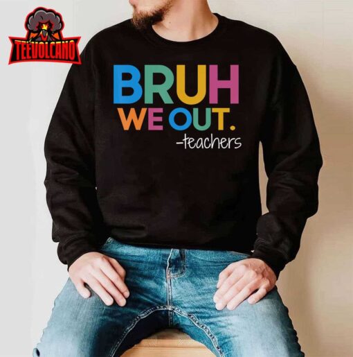 Cute End Of School Year Teacher Summer Bruh We Out Teachers T-Shirt