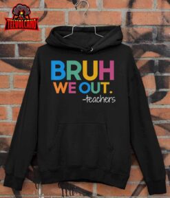 Cute End Of School Year Teacher Summer Bruh We Out Teachers T-Shirt