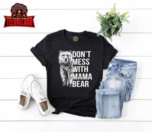 Don’t Mess with Mama Bear Funny Family Matching Mom Mommy T-Shirt