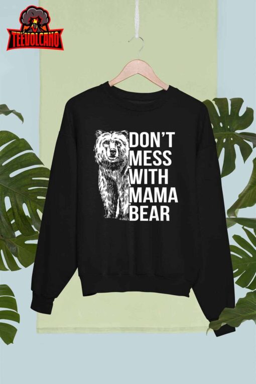 Don’t Mess with Mama Bear Funny Family Matching Mom Mommy T-Shirt