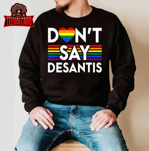 Don’t Say DeSantis Florida Say Gay LGBTQ Pride Anti DeSantis Unisex T-Shirt