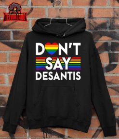 Don’t Say DeSantis Florida Say Gay LGBTQ Pride Anti DeSantis Unisex T-Shirt