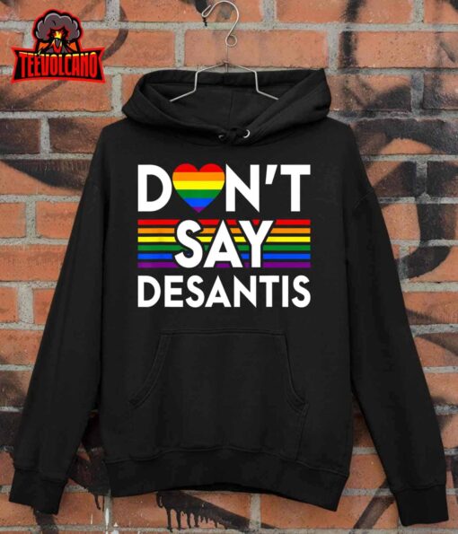 Don’t Say DeSantis Florida Say Gay LGBTQ Pride Anti DeSantis Unisex T-Shirt