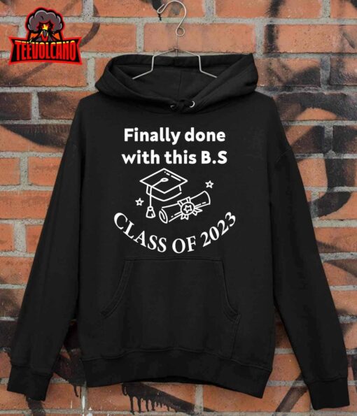 Finally Done with This BS Class of 2023 – Graduation T-Shirt