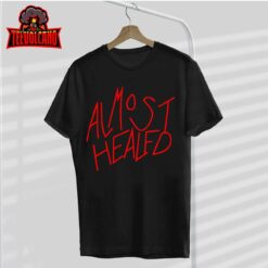 Funny Almost Healed Premium Unisex T-Shirt