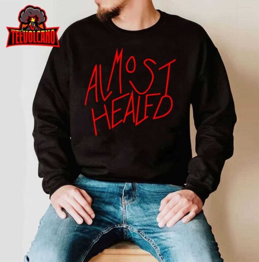 Funny Almost Healed Premium Unisex T-Shirt