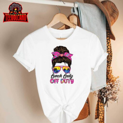 Funny Last day of school Lunch Lady off duty Messy Bun Hair T-Shirt