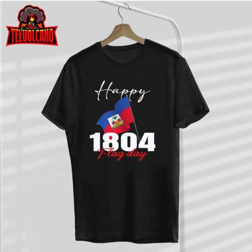 Haitian Flag Day shirt Haiti 1804 for Proud haitian T-Shirt