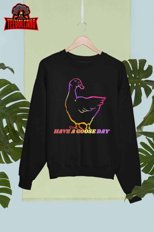 Have a Goose Day T-Shirt