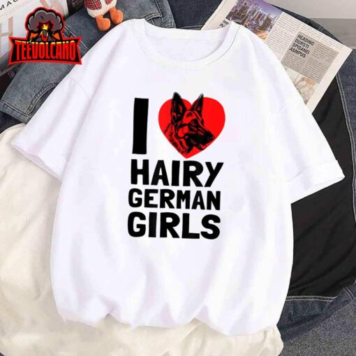 I Love Hairy German Girls German Shepherd edition T-Shirt