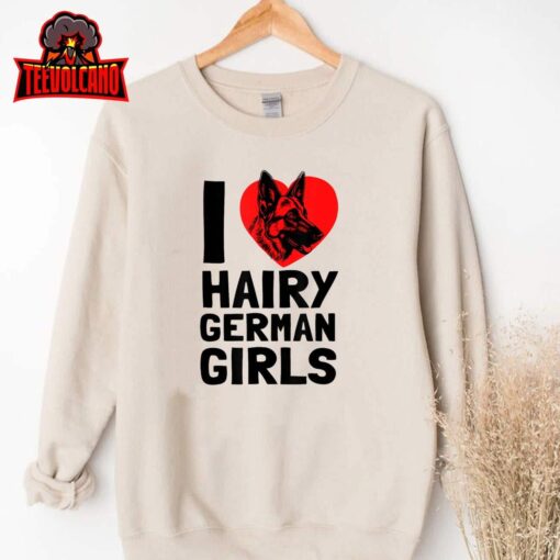 I Love Hairy German Girls German Shepherd edition T-Shirt