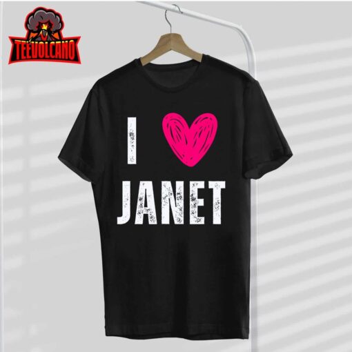 I Love Janet First Name Janet T-Shirt