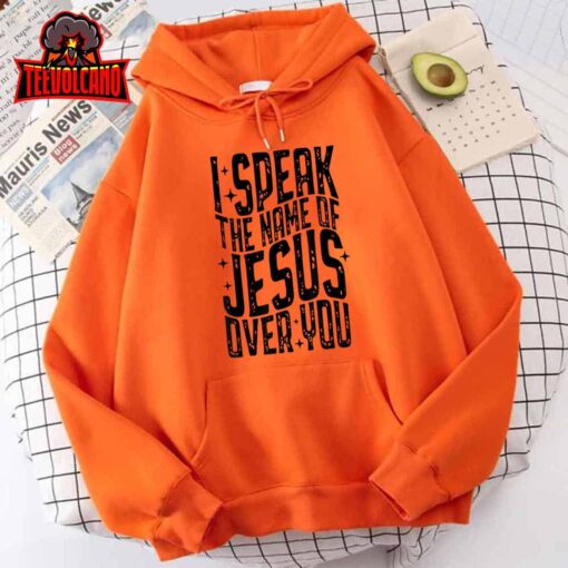 I Speak The Name Of Jesus Over You T-Shirt