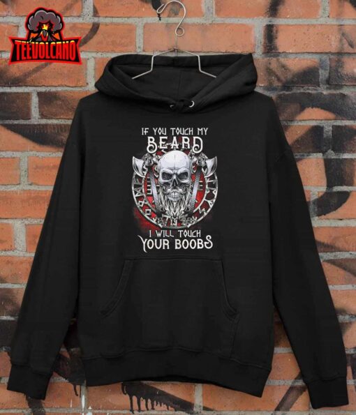 If You Touch My Beard I Will Touch Your Boobs T-Shirt