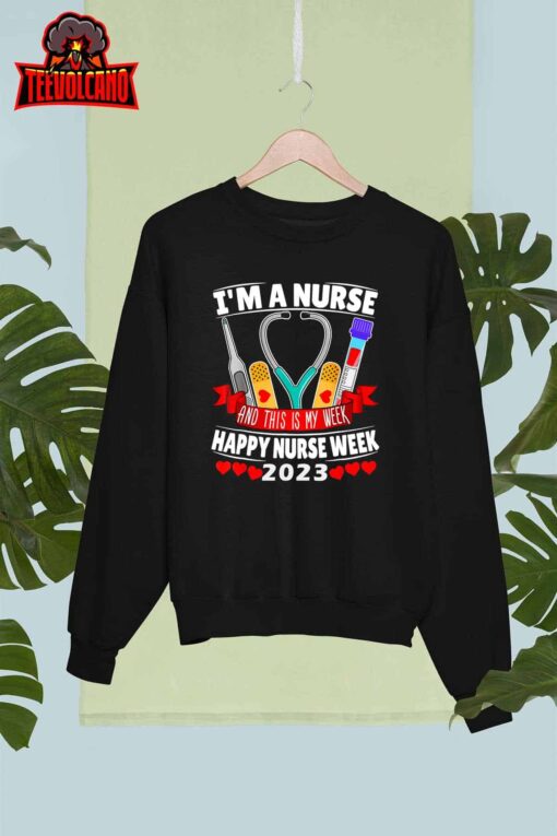 I’m A Nurse And This Is My Week Happy Nurse Week 2023 T-Shirt