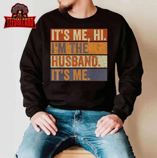 It’s Me Hi I’m The Husband It’s Me Fathers Day Best Husband T-Shirt