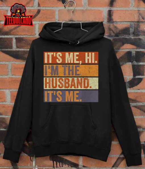 It’s Me Hi I’m The Husband It’s Me Fathers Day Best Husband T-Shirt