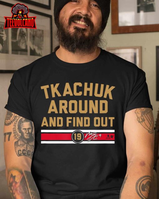 Matthew Tkachuk Around and Find Out – Florida Hockey T-Shirt