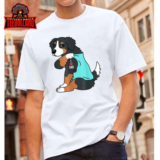 Mens Bernese Mountain Dog I Love Dad Funny Dog Fathers Day Unisex T Shirt