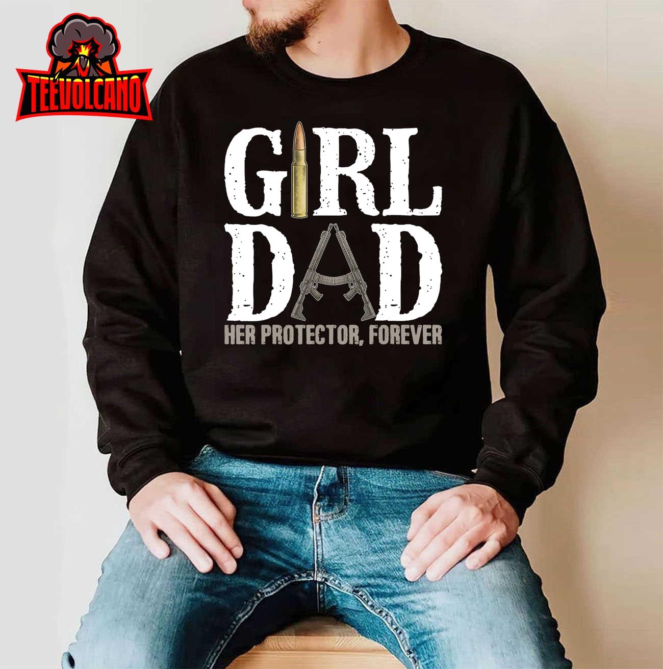 Girl Dad Her Protector Forever Funny Father of Girls T-Shirt