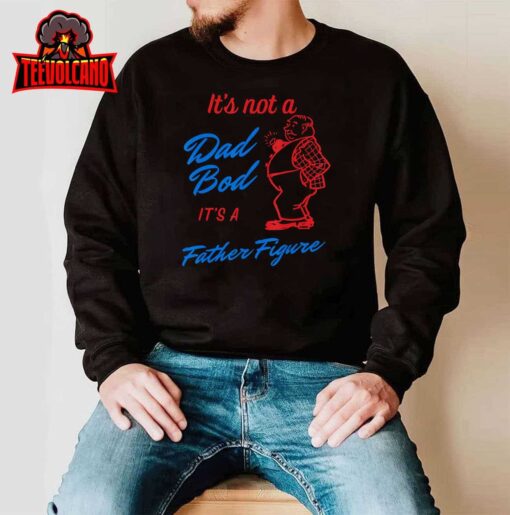 Mens It’s Not A Dad Bod It’s A Father Figure Funny Fathers day T-Shirt