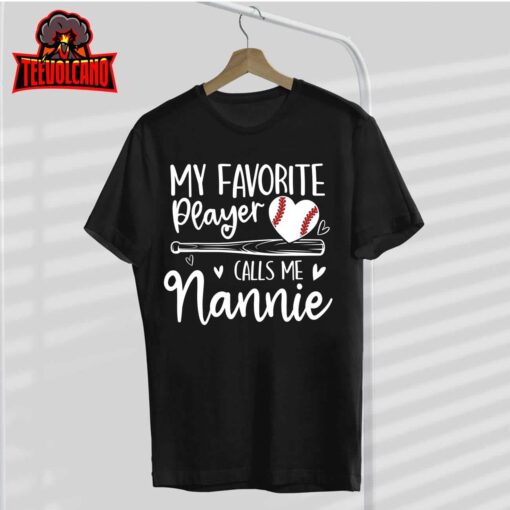 My Favorite Baseball Player Calls Me Nannie Mother’s Day T-Shirt