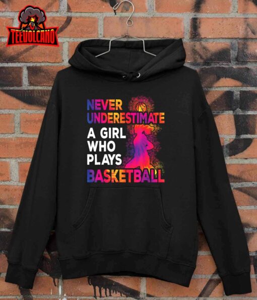 Never Underestimate A Girl Who Plays Basketball T-Shirt