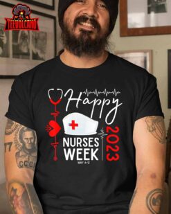 Nurse Appreciation Week – Happy National Nurses Week 2023 T-Shirt