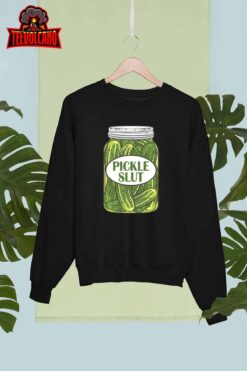 Pickle Slut Who Loves Pickles Apaprel Sweatshirt