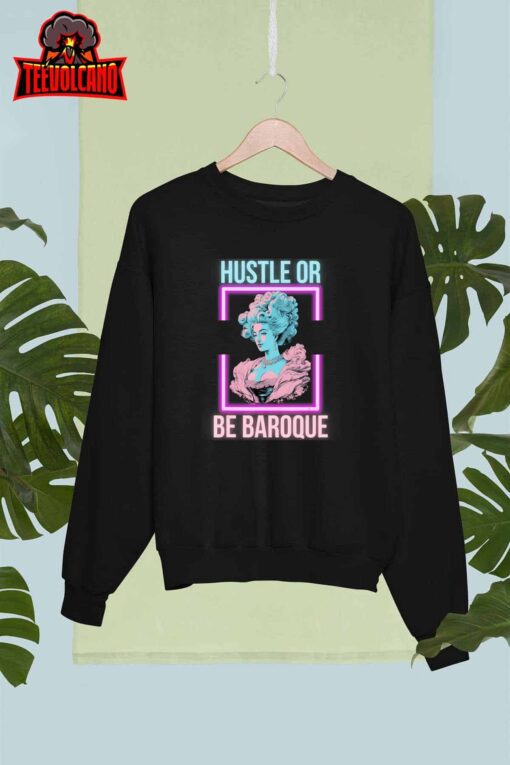 PinkFluffDesigns Hustle or Be Baroque T-Shirt