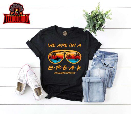 Rainbow We Are On A Break Teacher Summer Break Hello Summer T-Shirt