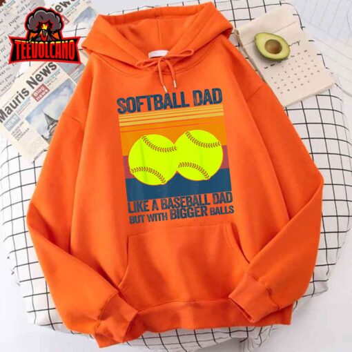 Softball Dad Like A Baseball Dad But With Bigger Balls Gifts Unisex T Shirt