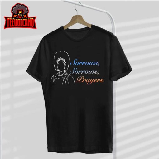 Sorrows Sorrows Prayers Men Women For Lover T-Shirt