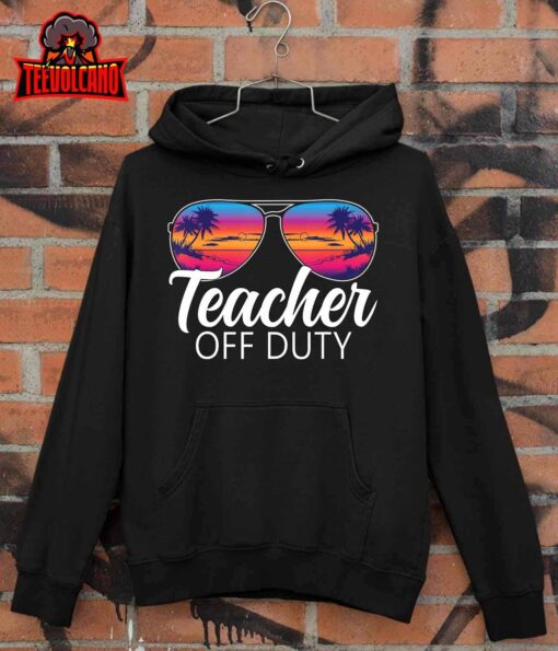 Teacher Off Duty Sunglasses Last Day Of School Teacher T-Shirt