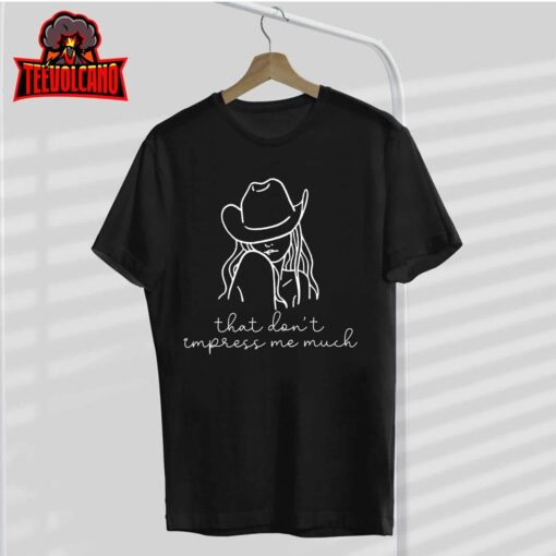 That Don’t Impress Me Much T-Shirt