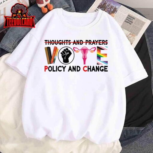 Thoughts And Prayers Vote Policy And Change Equality Rights Unisex T-Shirt