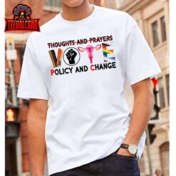 Thoughts And Prayers Vote Policy And Change Equality Rights Unisex T-Shirt