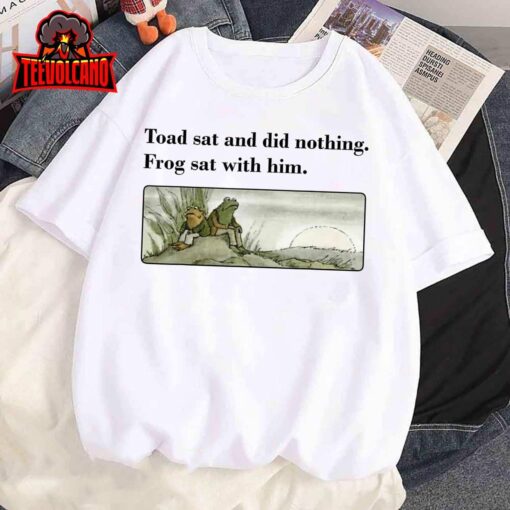 Toad Sat And Did Nothing Frog Sat With Him Apparel T-Shirt