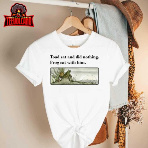 Toad Sat And Did Nothing Frog Sat With Him Apparel T-Shirt