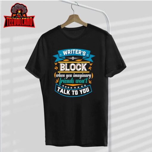 Writer’s Block, Funny Gift for Authors, Poets, Playwrights T-Shirt