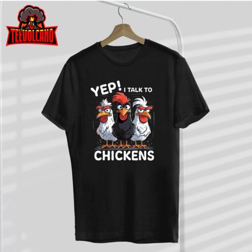 Yep I Talk To Chickens Funny Cute Unisex T Shirt